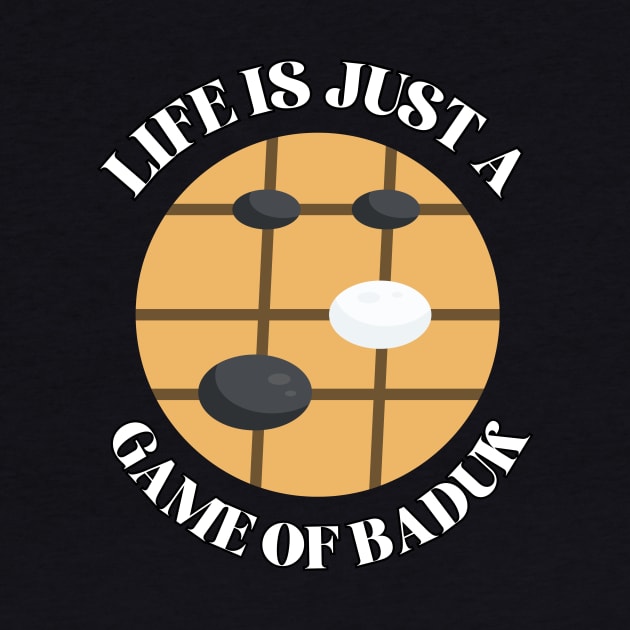 Life Is Just A Game Of Baduk by Piggy Boxer